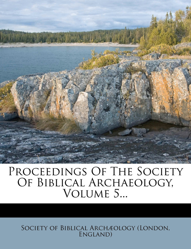 Proceedings Of The Society Of Biblical Archaeology, Volume 5...