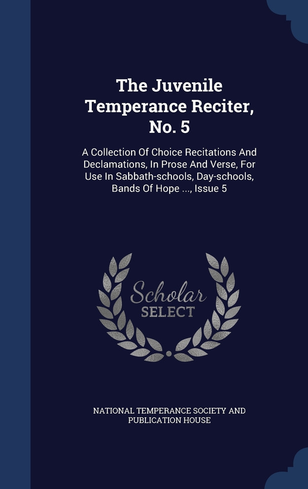 The Juvenile Temperance Reciter, No. 5