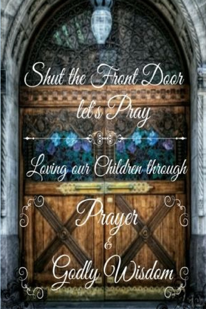 Shut the FRONT Door Let's Pray