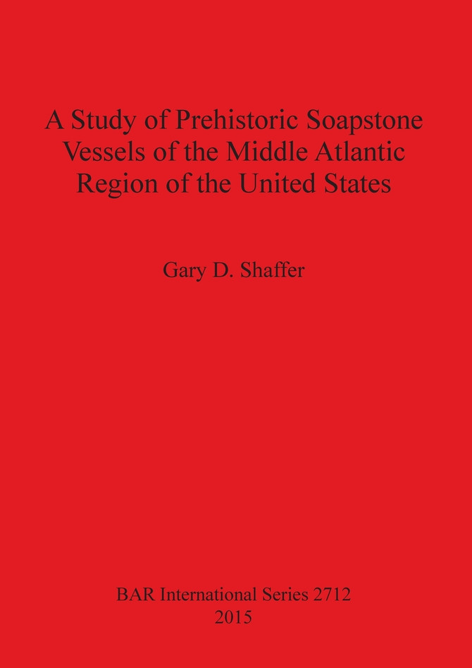 A Study of Prehistoric Soapstone Vessels of the Middle Atlantic Region of the United States