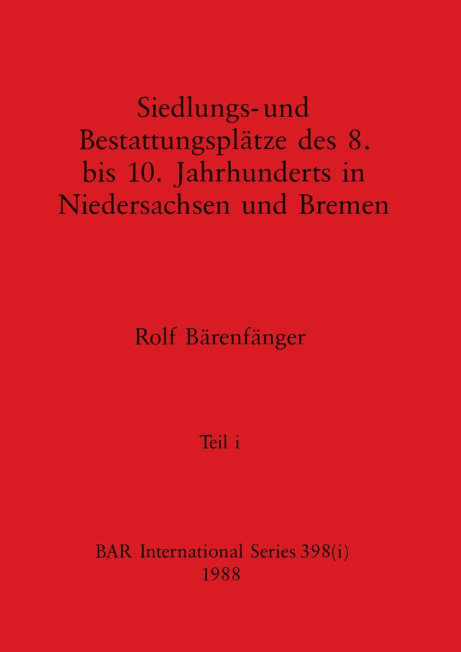Siedlungs- und Bestattungsplätze des 8. bis 10. Jahrhunderts in Niedersachsen und Bremen, Teil i