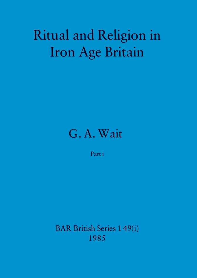 Ritual and Religion in Iron Age Britain, Part i