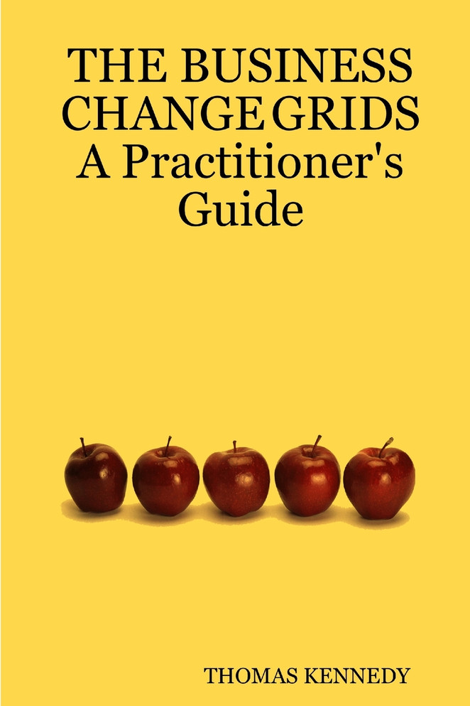 THE BUSINESS CHANGE GRIDS          A Practitioner's Guide