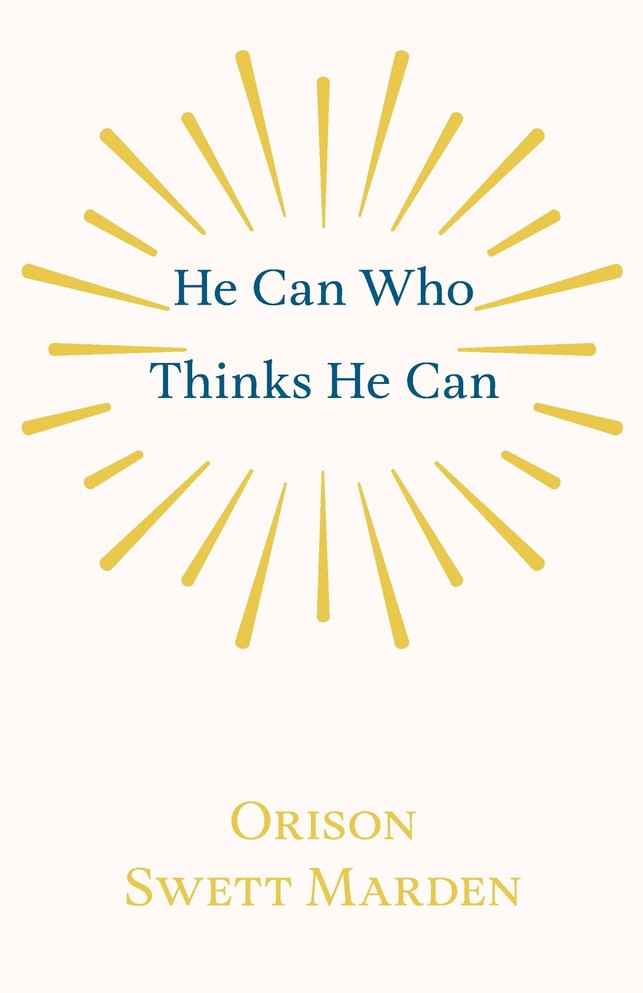 He Can Who Thinks He Can