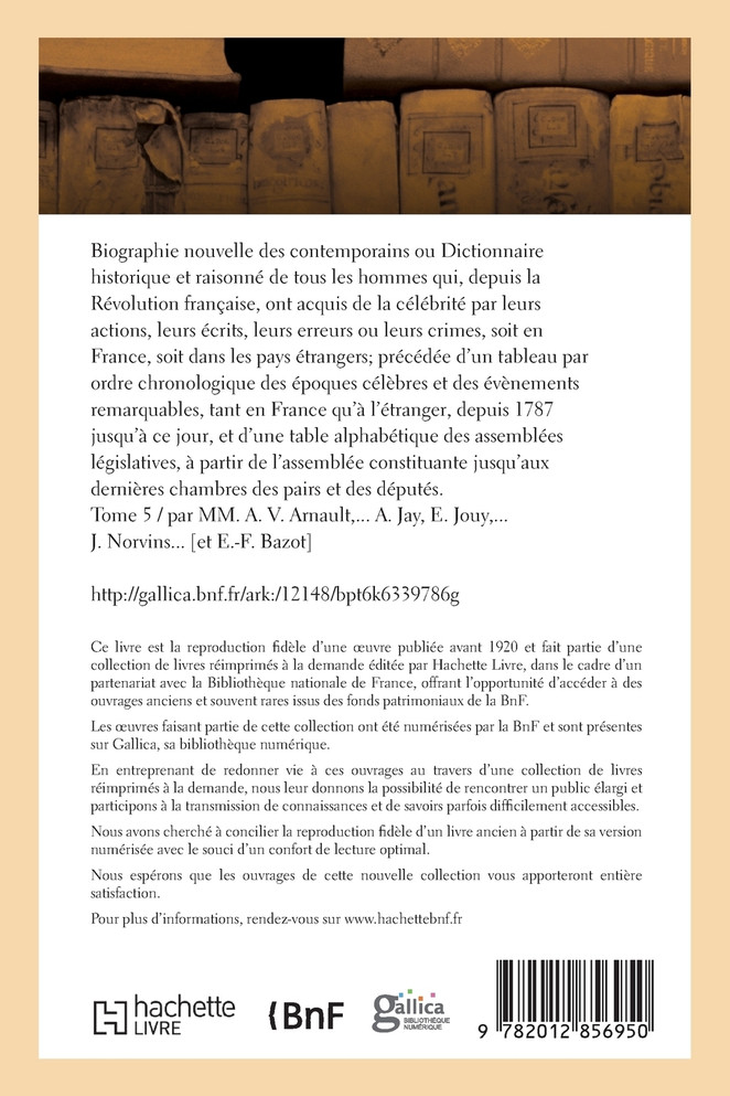 Biographie nouvelle des contemporains ou Dictionnaire historique. Tome 5