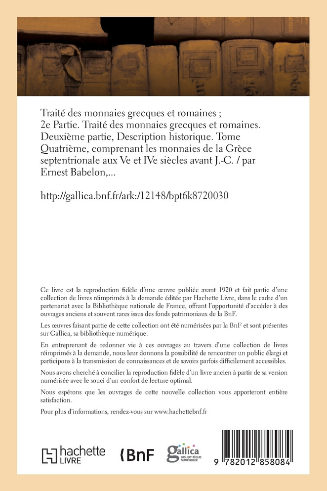 Traité des monnaies grecques et romaines 2e Partie. Tome 4, comprenant les monnaies de la