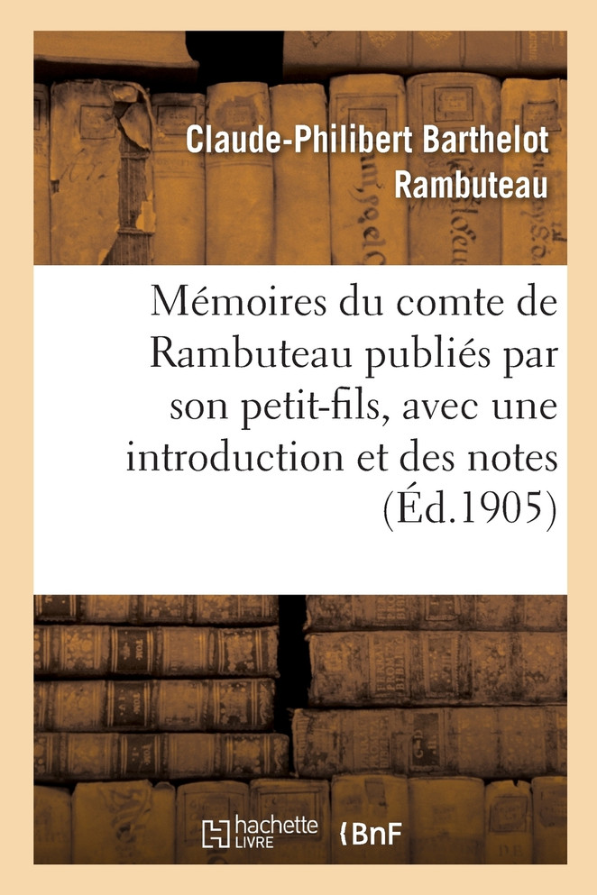 Mémoires du comte de Rambuteau publiés par son petit-fils, avec une introduction et des notes