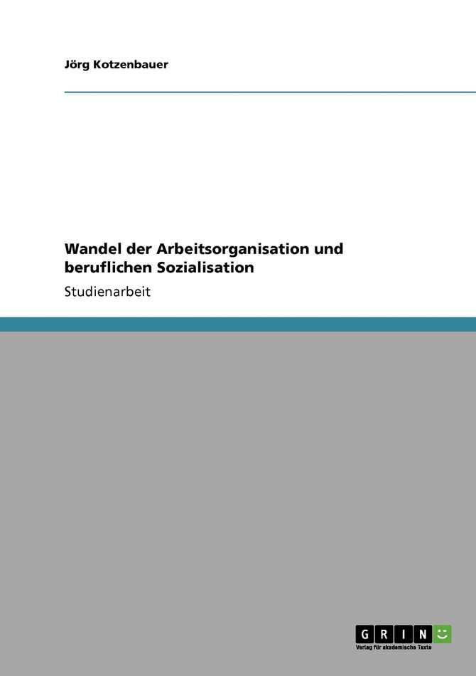 Wandel der Arbeitsorganisation und beruflichen Sozialisation