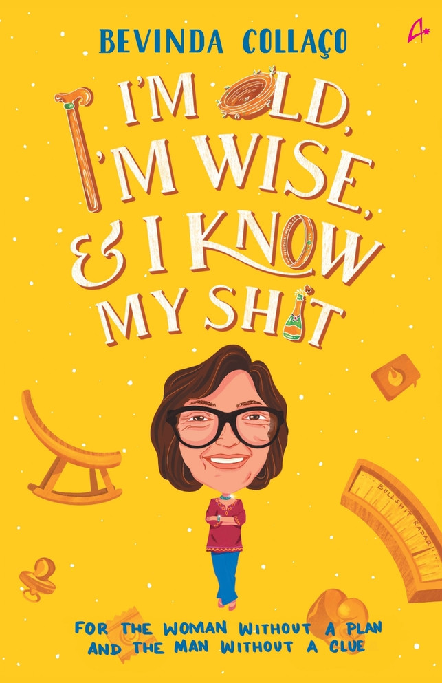 I'm Old, I'm Wise and I Know My Shit