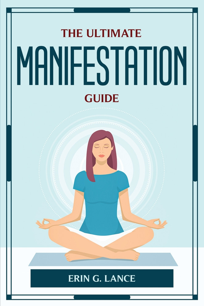 THE ULTIMATE MANIFESTATION GUIDE
