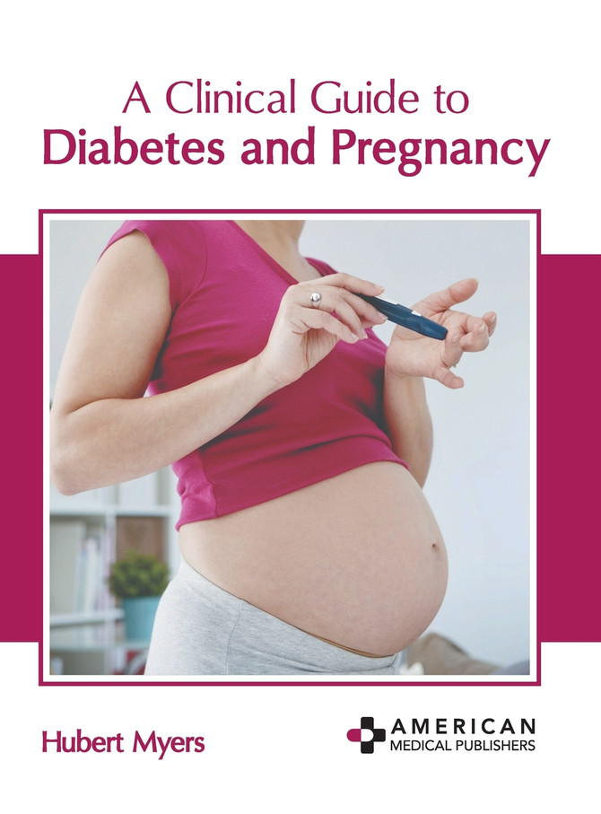A Clinical Guide to Diabetes and Pregnancy