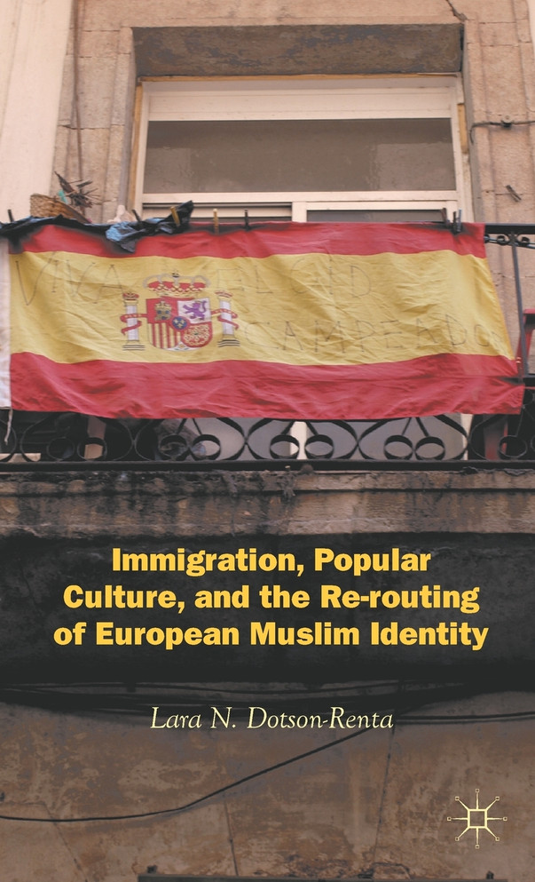 Immigration, Popular Culture, and the Re-routing of European Muslim Identity