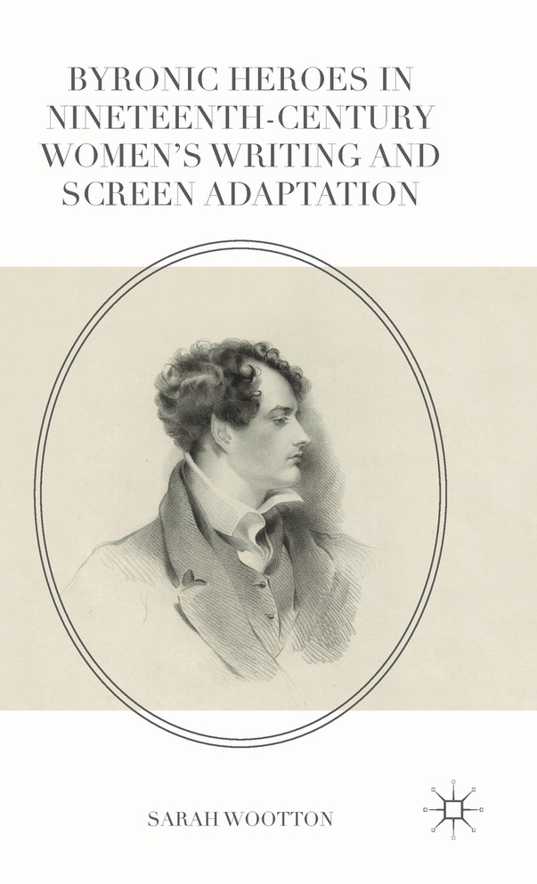 Byronic Heroes in Nineteenth-Century Women's Writing and Screen Adaptation