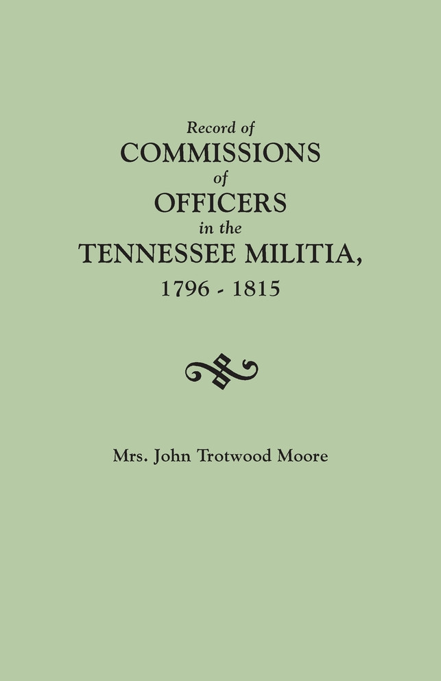 Record of Commissions of Officers in the Tennessee Militia, 1796-1815