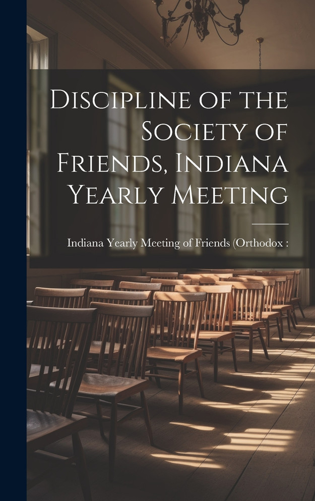 Discipline of the Society of Friends, Indiana Yearly Meeting