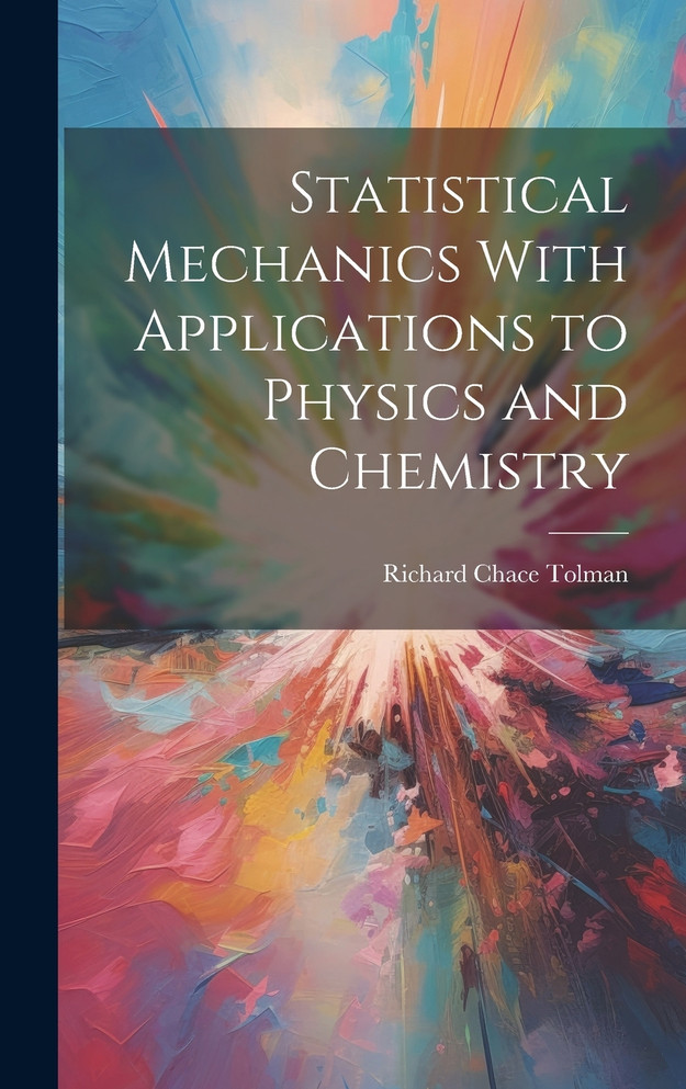 Statistical Mechanics With Applications to Physics and Chemistry
