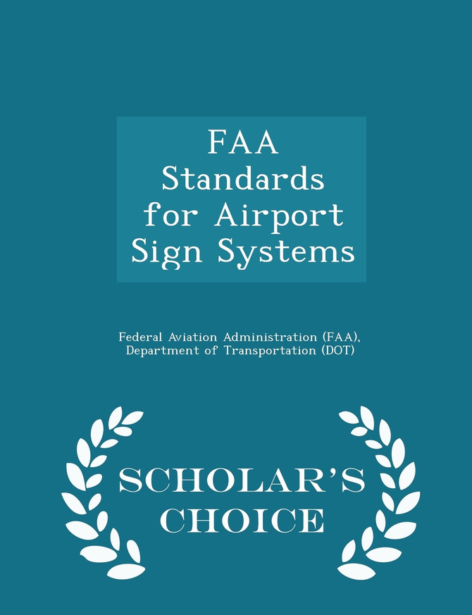 FAA Standards for Airport Sign Systems - Scholar's Choice Edition