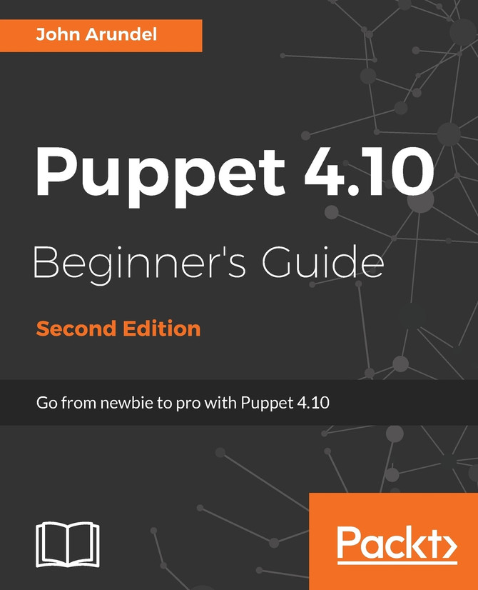 Puppet 4.10 Beginner's Guide, Second Edition