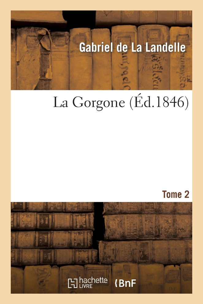 La Gorgone. Tome 2