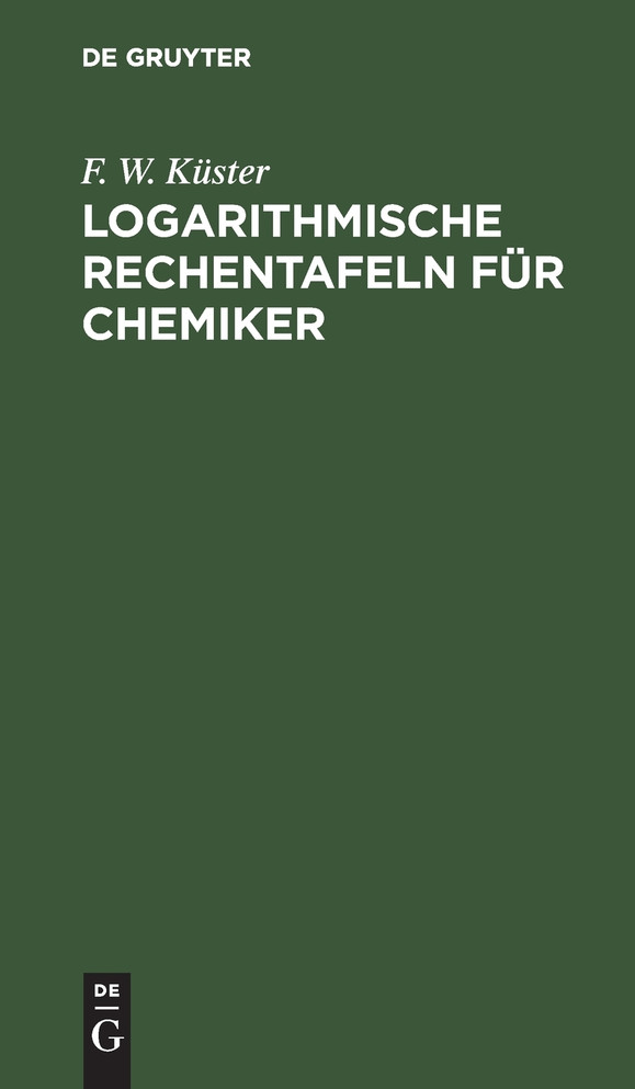 Logarithmische Rechentafeln für Chemiker