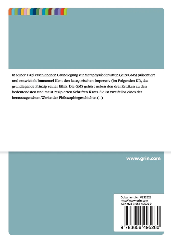 Der kategorische Imperativ und seine Formeln in Kants Grundlegung zur Metaphysik der Sitten