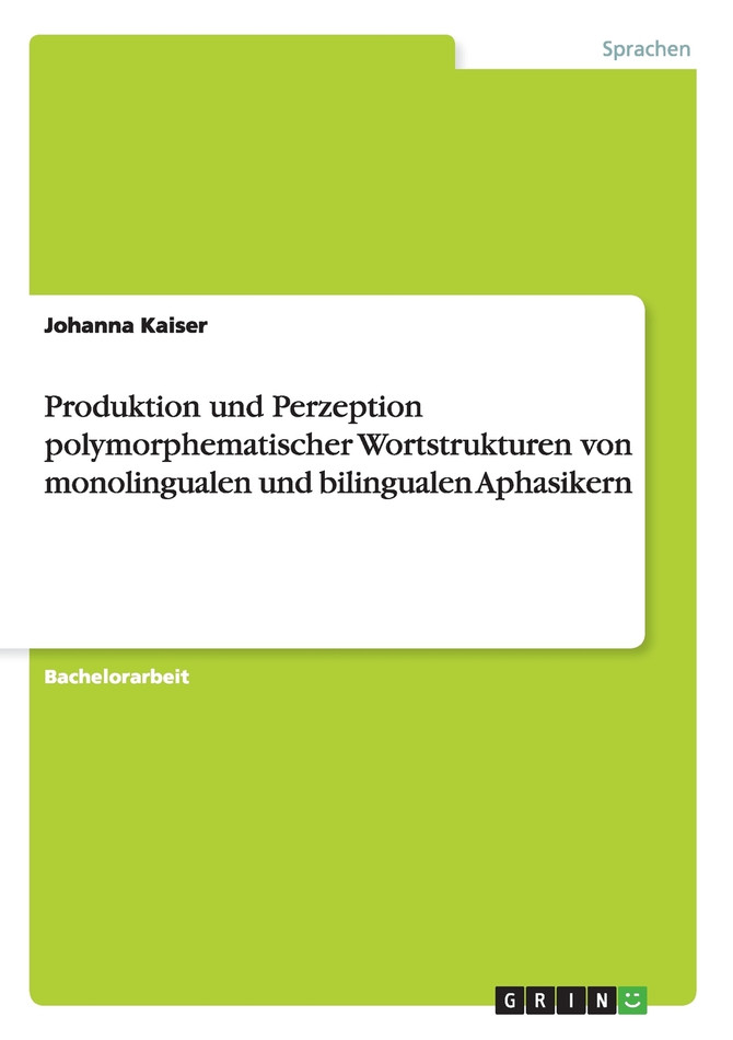 Produktion und Perzeption polymorphematischer Wortstrukturen von monolingualen und bilingualen Aphasikern