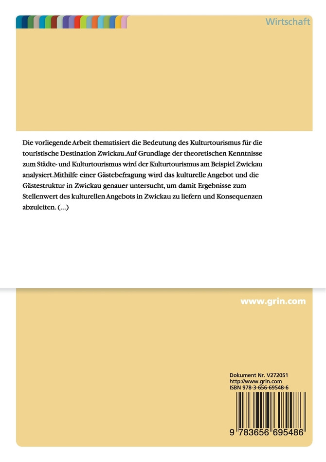 Die Bedeutung des Kulturtourismus für eine touristische Destination. Dargestellt am Beispiel der Stadt Zwickau