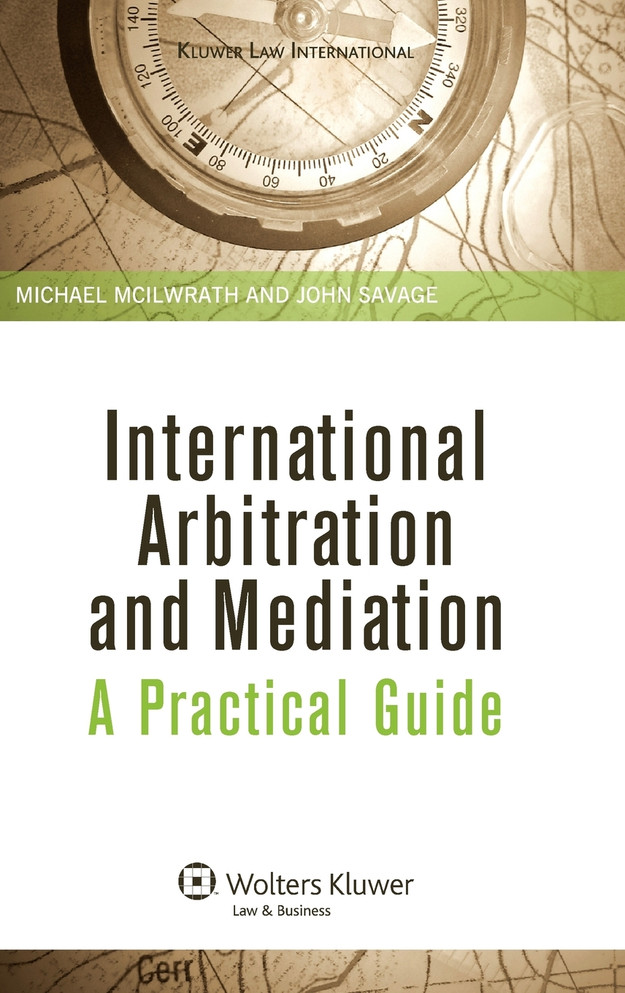 International Arbitration and Mediation. A Practical Guide