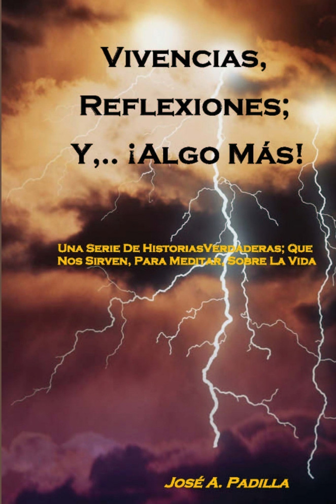 Vivencias,.. Reflexiones; y,.. ¡Algo, Más!