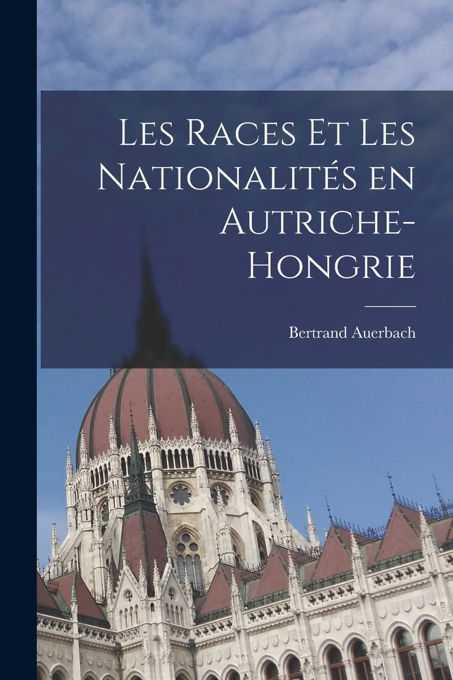 Les races et les nationalités en Autriche-Hongrie