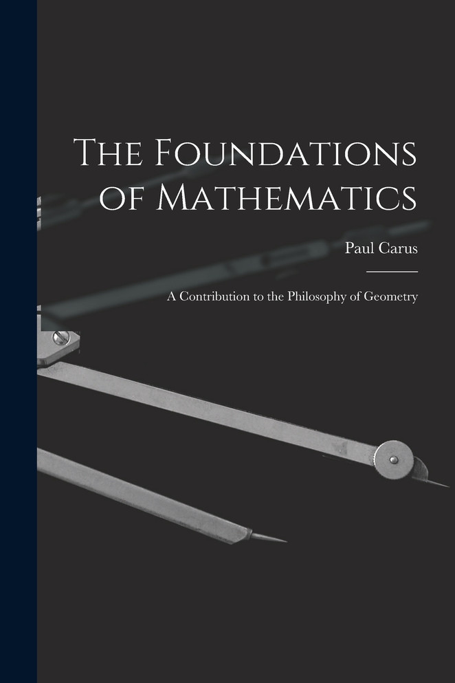 The Foundations of Mathematics; A Contribution to the Philosophy of Geometry
