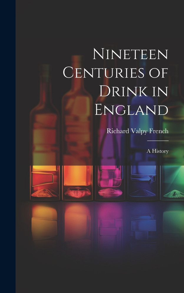 Nineteen Centuries of Drink in England