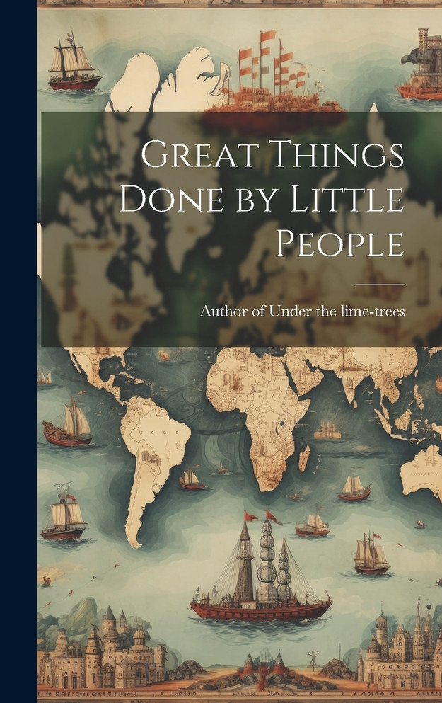Great Things Done by Little People