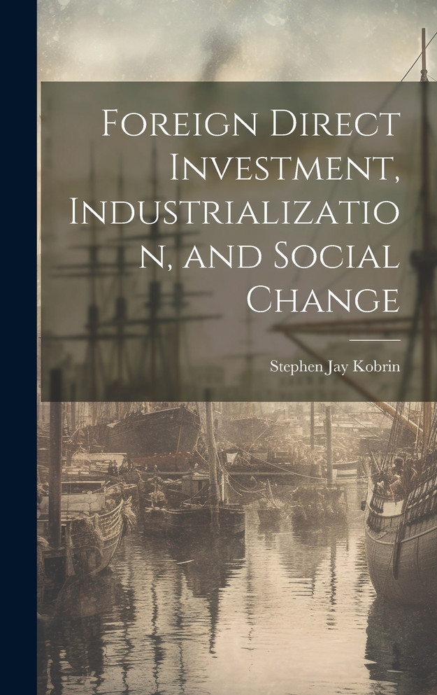 Foreign Direct Investment, Industrialization, and Social Change