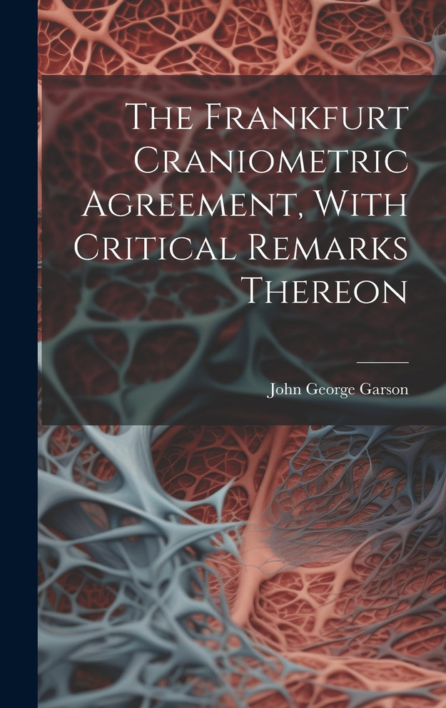 The Frankfurt Craniometric Agreement, With Critical Remarks Thereon