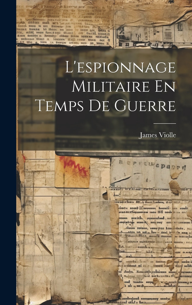 L'espionnage Militaire En Temps De Guerre