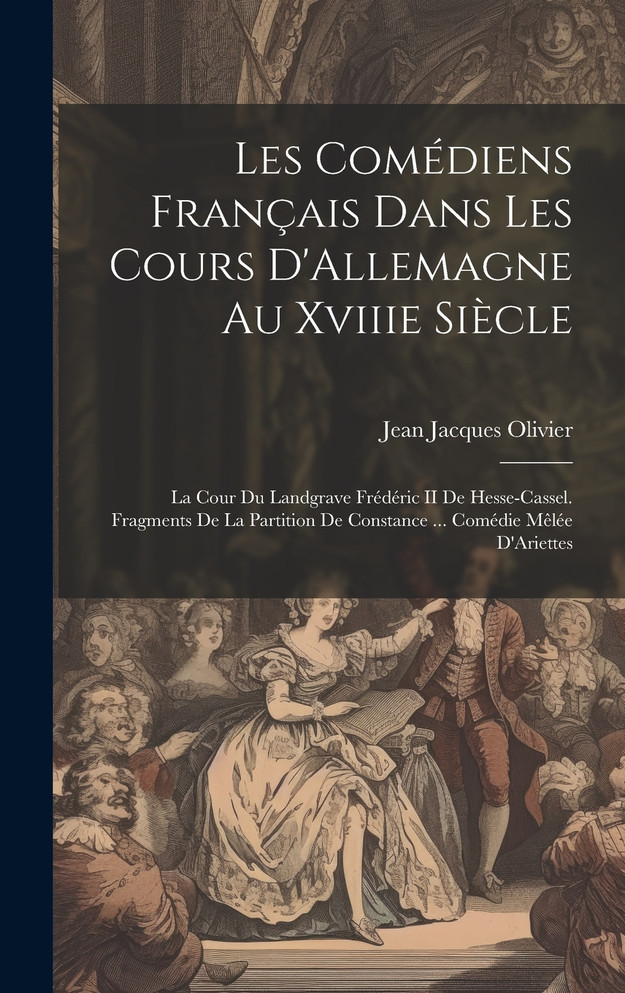 Les Comédiens Français Dans Les Cours D'Allemagne Au Xviiie Siècle