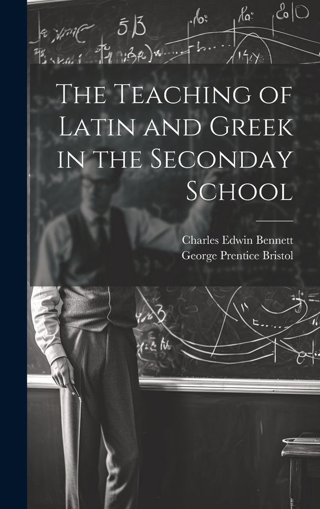 The Teaching of Latin and Greek in the Seconday School