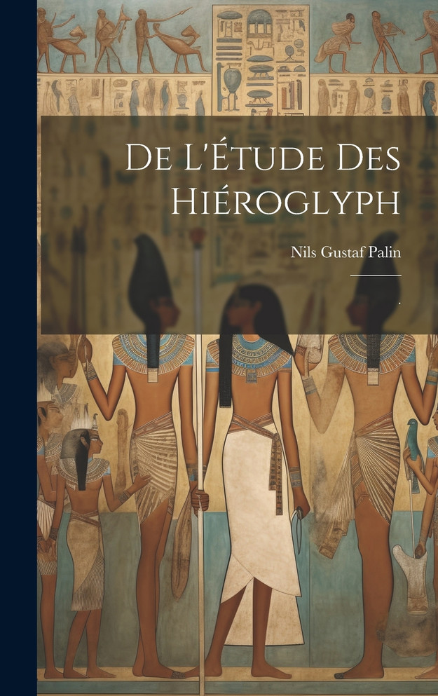 De L'Étude Des Hiéroglyph