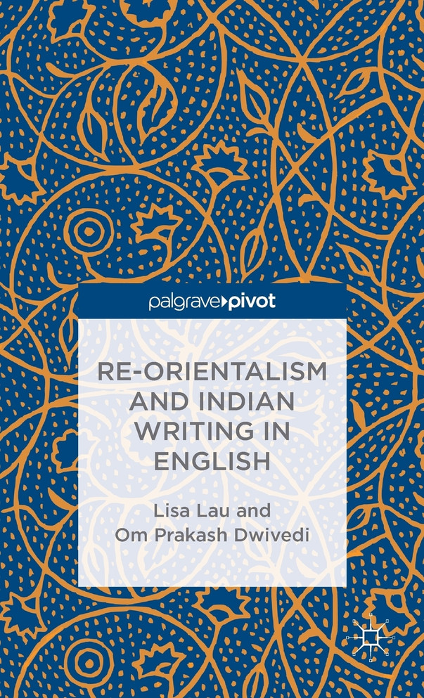 Re-Orientalism and Indian Writing in English