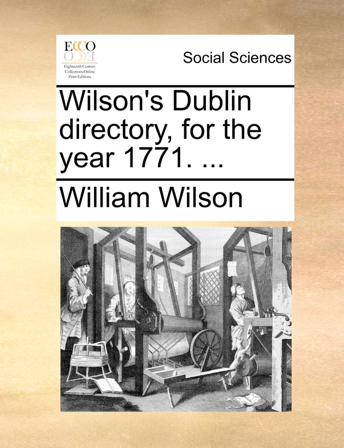 Wilson's Dublin directory, for the year 1771. ...