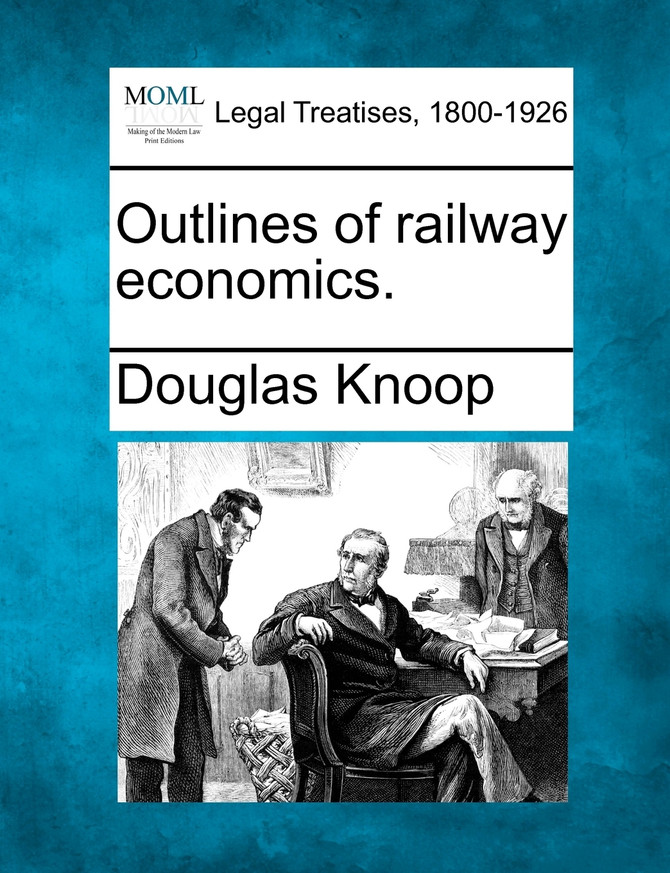 Outlines of railway economics.