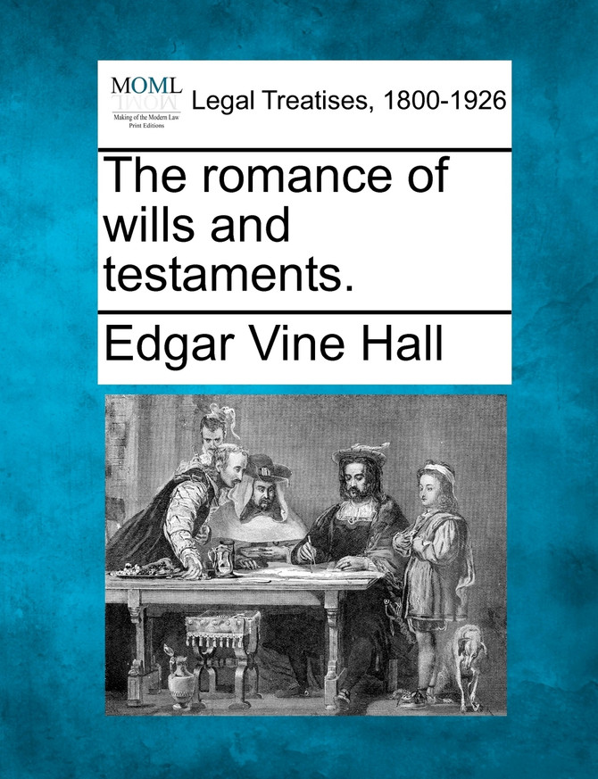 The romance of wills and testaments.