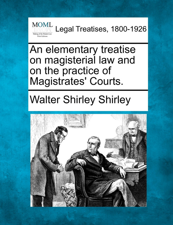 An elementary treatise on magisterial law and on the practice of Magistrates' Courts.