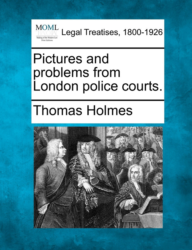 Pictures and problems from London police courts.
