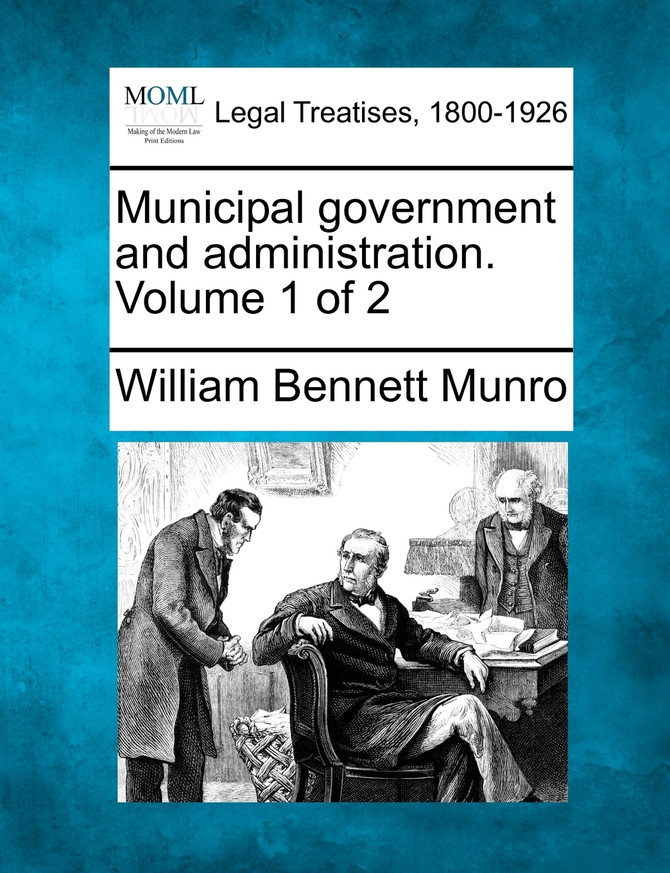 Municipal government and administration. Volume 1 of 2