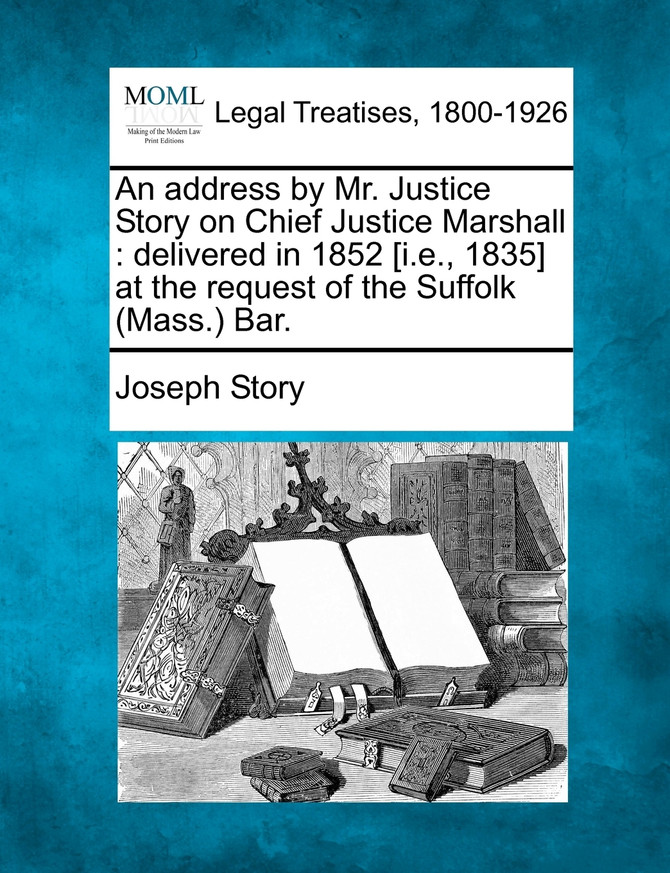 An address by Mr. Justice Story on Chief Justice Marshall