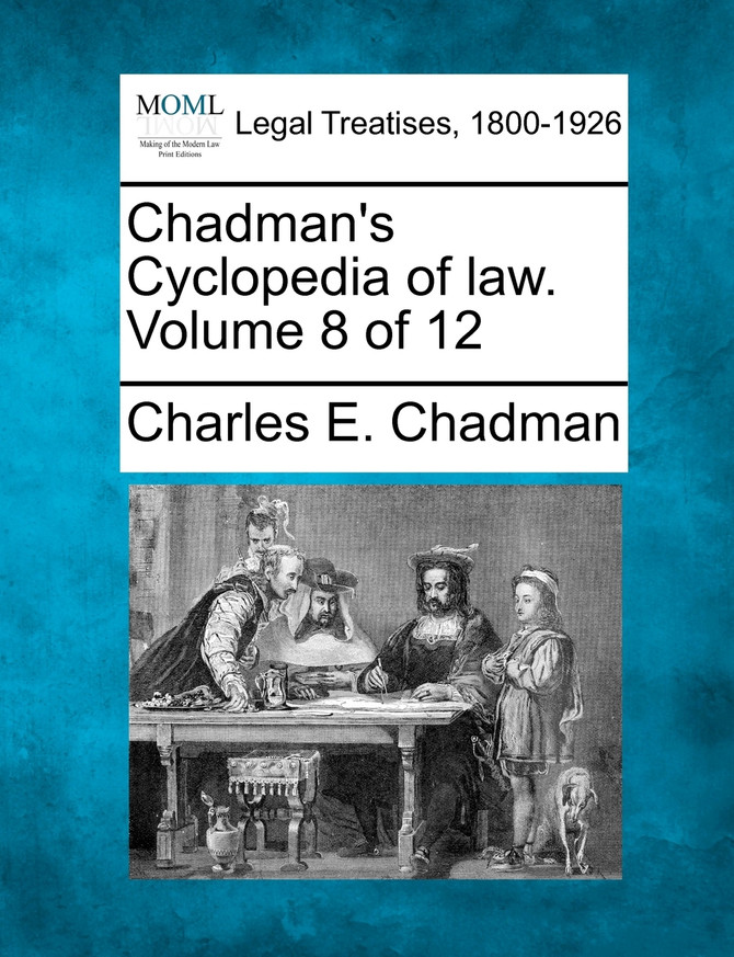 Chadman's Cyclopedia of law. Volume 8 of 12