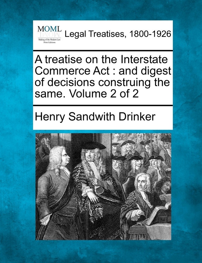 A treatise on the Interstate Commerce Act