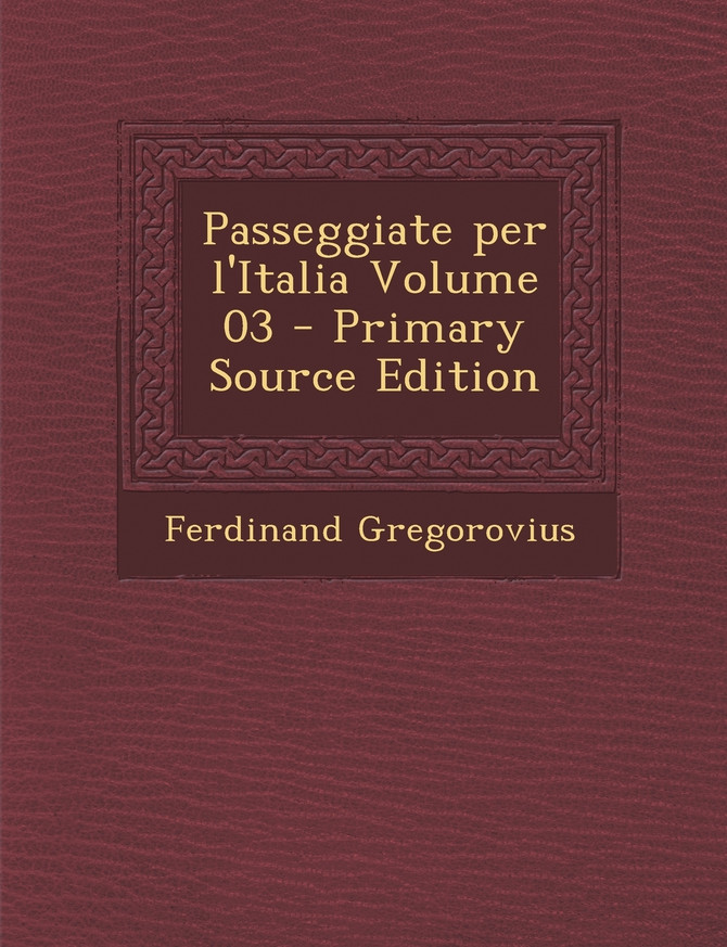 Passeggiate Per L'Italia Volume 03 - Primary Source Edition